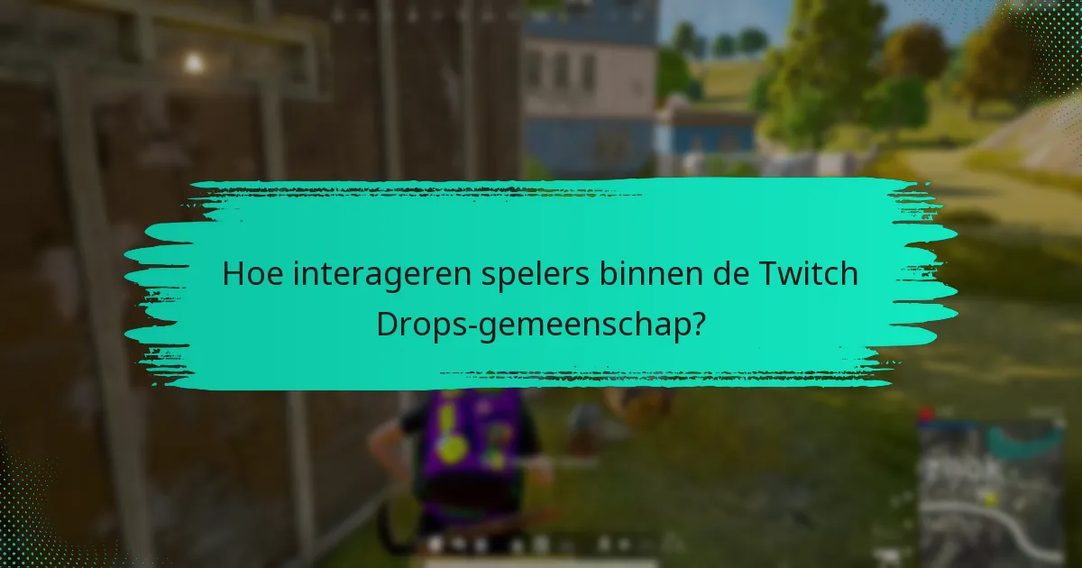 Waar kan ik discussies over Twitch Drops vinden?