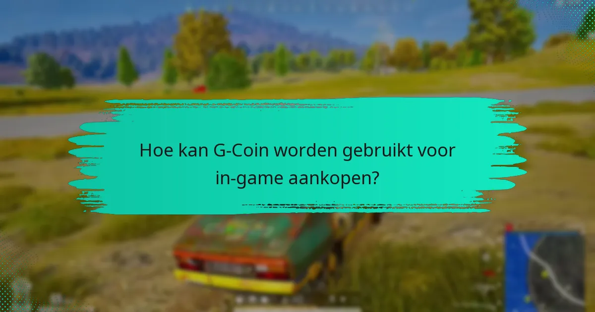 Welke exclusieve items kunnen worden verkregen met G-Coin?