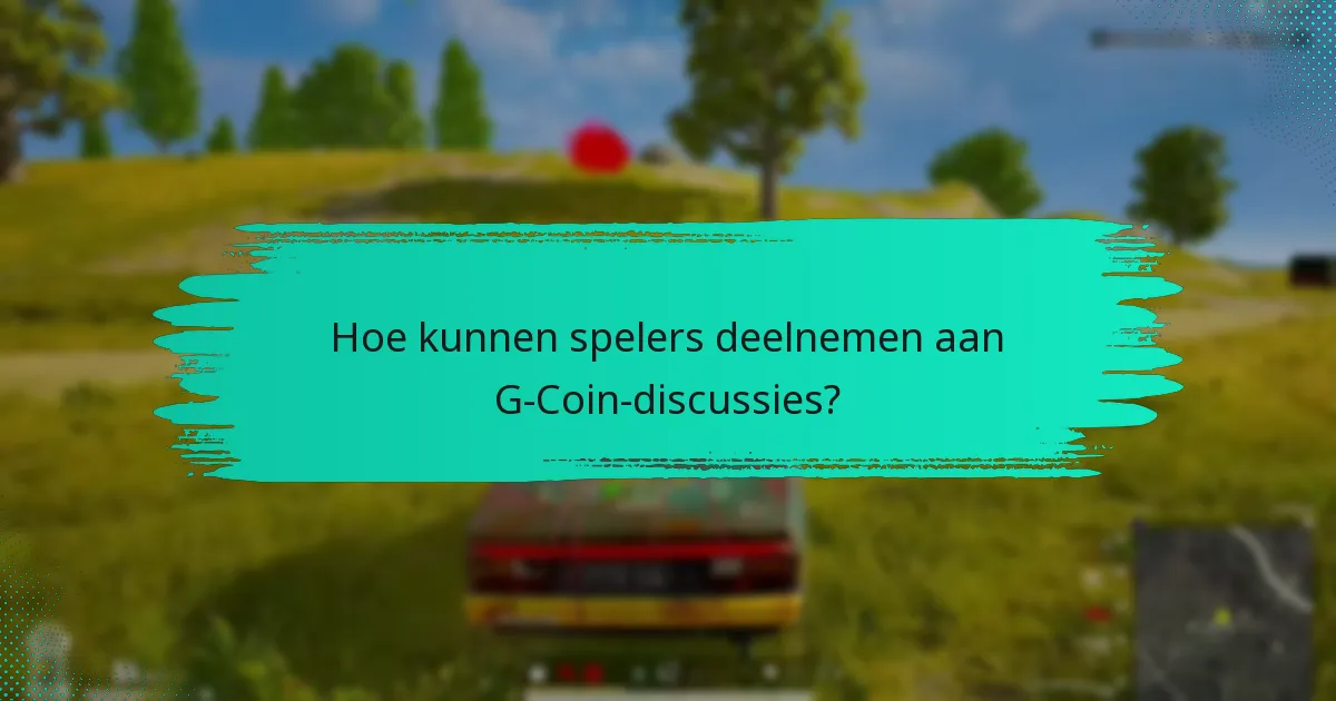 Welke forums zijn het beste voor G-Coin-discussies?