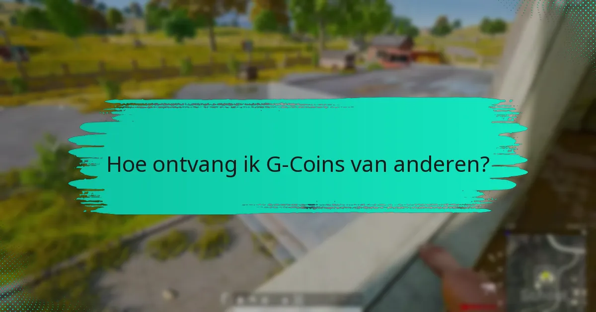 Hoe ontvang ik G-Coins van anderen?