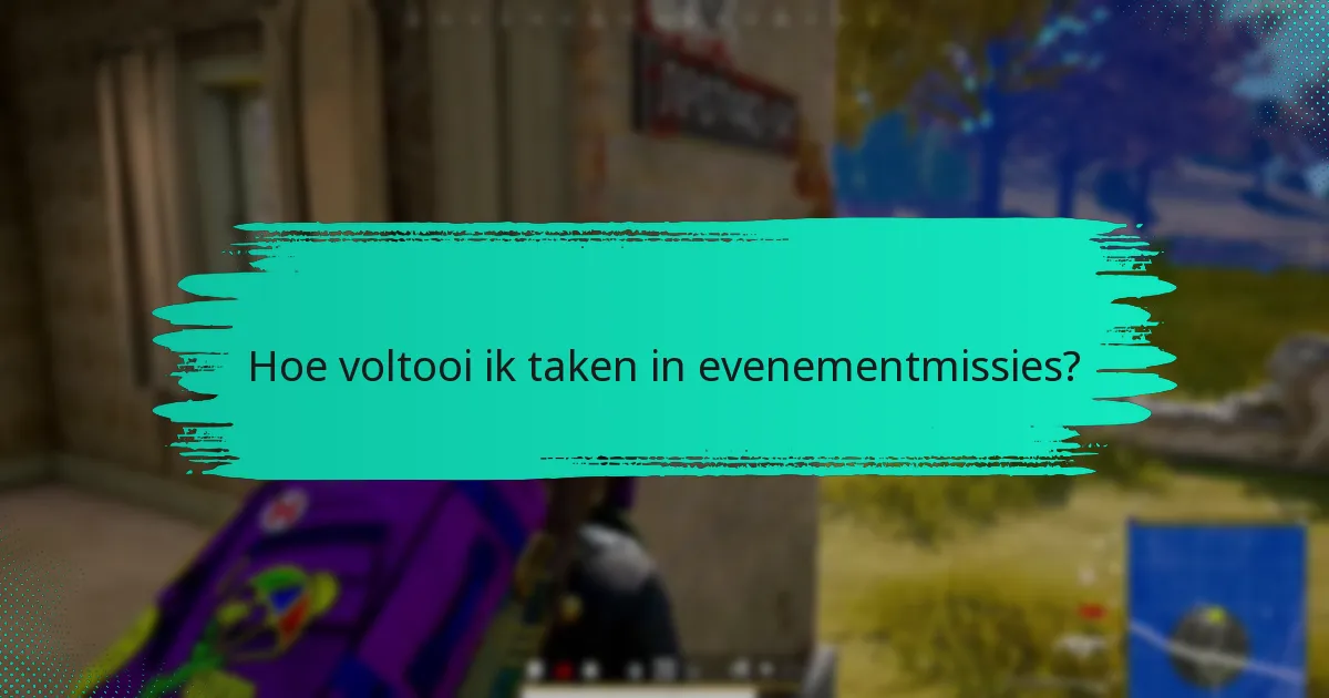 Hoe voltooi ik taken in evenementmissies?