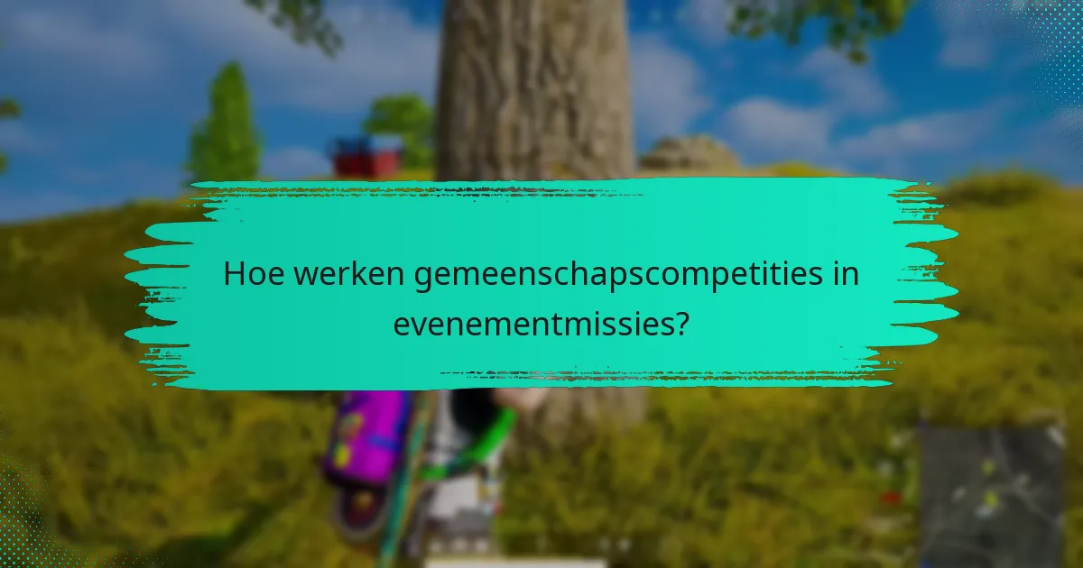 Hoe werken gemeenschapscompetities in evenementmissies?