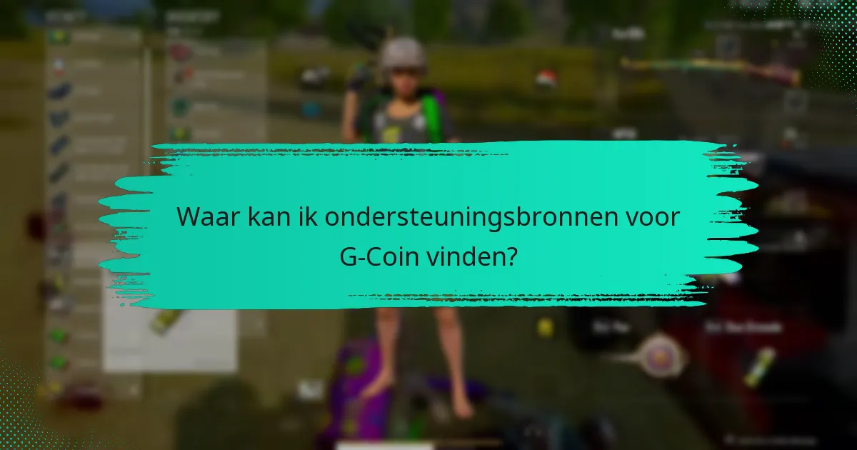 Hoe kan ik G-Coin-problemen oplossen?