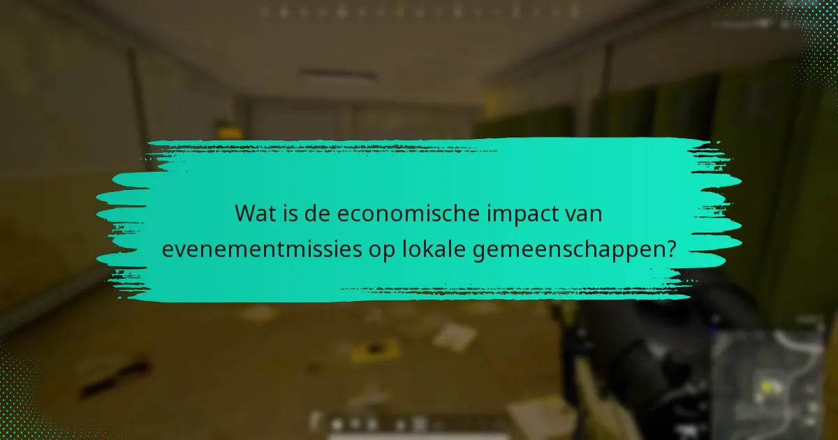 Wat is de economische impact van evenementmissies op lokale gemeenschappen?