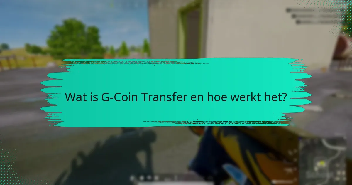 Welke veelvoorkomende problemen kunnen zich voordoen tijdens G-Coin transfers?