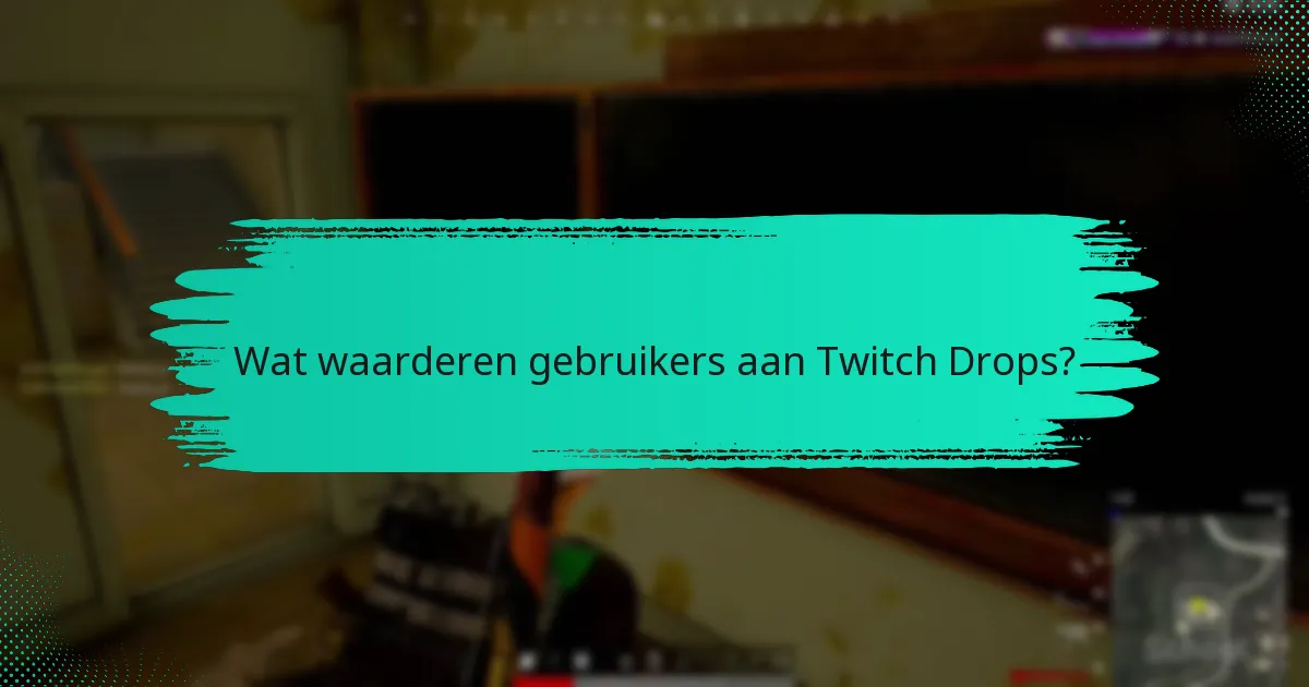Wat zijn de voordelen van het gebruik van Twitch Drops?