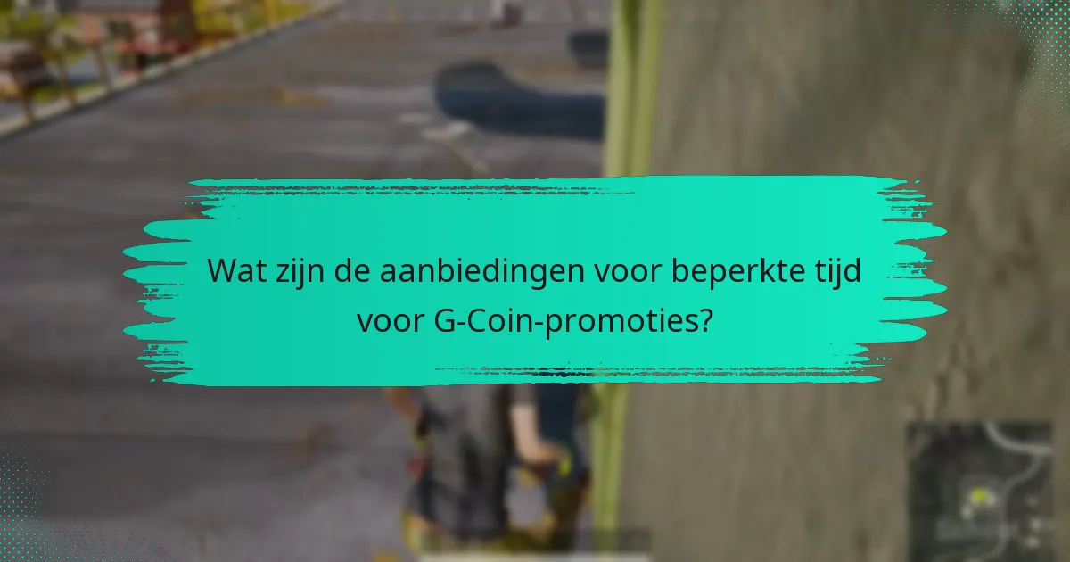 Wat zijn de aanbiedingen voor beperkte tijd voor G-Coin-promoties?