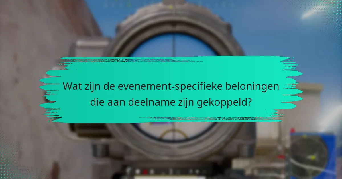 Wat zijn de evenement-specifieke beloningen die aan deelname zijn gekoppeld?