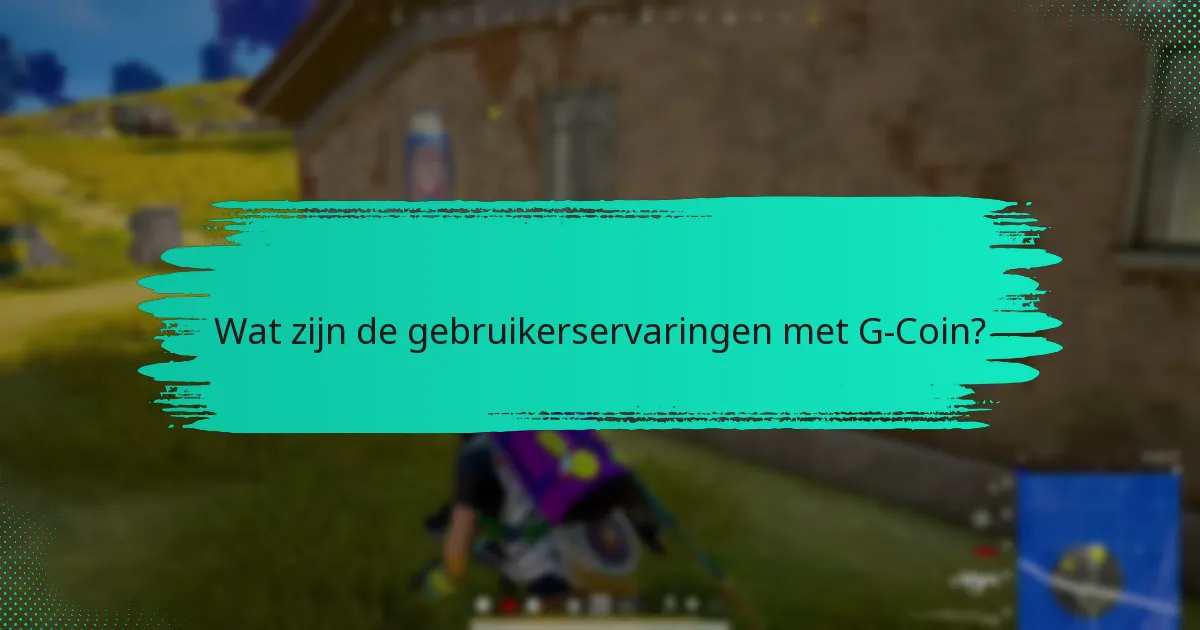 Welke suggesties voor verbetering hebben gebruikers voor G-Coin?