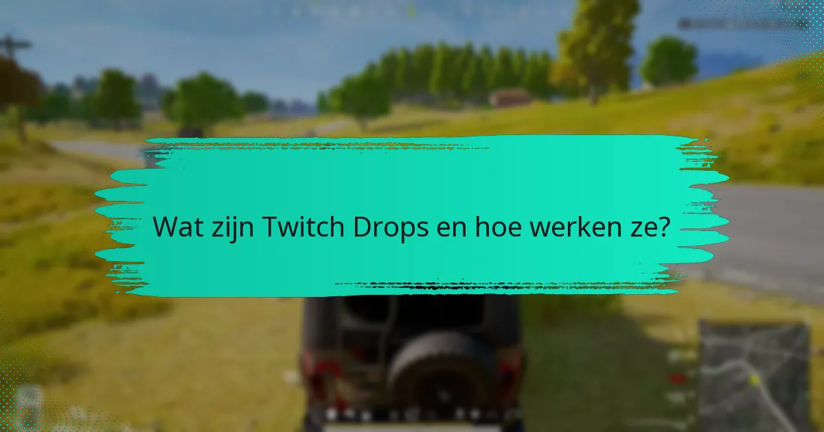 Welke soorten Twitch Drops zijn beschikbaar?