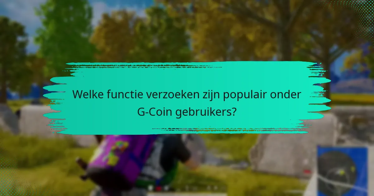 Welke functie verzoeken zijn populair onder G-Coin gebruikers?