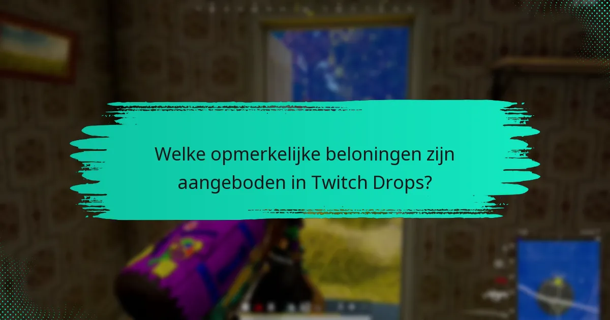 Welke Twitch Drops evenementen waren het populairst?